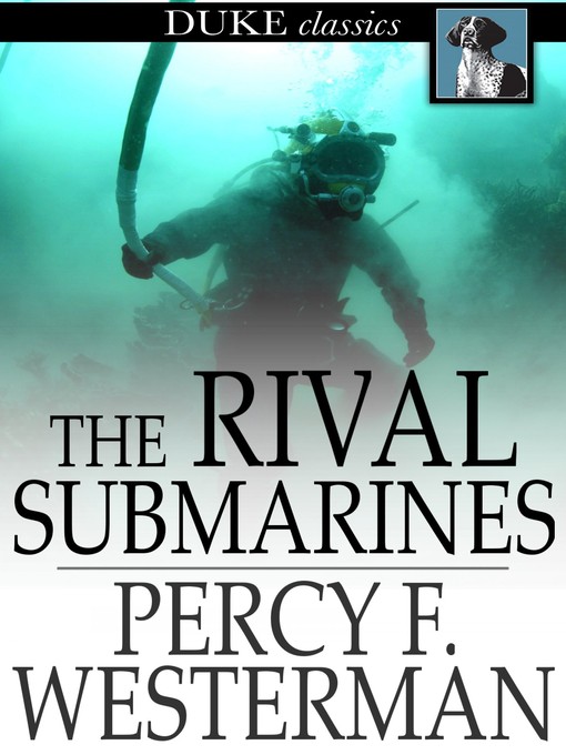 Title details for The Rival Submarines by Percy F. Westerman - Available